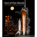 Out of This World: Historic Milestones in Nasa's Human Space Flight - Hardcover