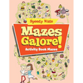Mazes Galore!: Activity Book Mazes - Paperback
