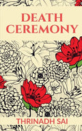 Death Ceremony: The Journey from Birth to Death - Paperback