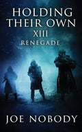 Holding Their Own XIII: Renegade - Paperback