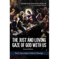 The Just and Loving Gaze of God with Us, Second Edition: Paul's Apocalyptic Political Theology - Paperback