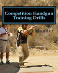 Competition Handgun Training Drills: From the Program: Your Competition Handgun Training Program - Paperback