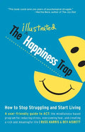 The Illustrated Happiness Trap: How to Stop Struggling and Start Living - Paperback