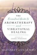 The Essential Guide to Aromatherapy and Vibrational Healing - Paperback