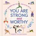You Are Strong and Worthy: Celebrating the Yogi in All of Us - Hardcover