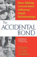 Accidental Bond: How Sibling Connections Influence Adult Relationships - Paperback