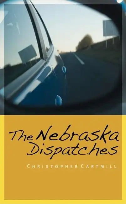 The Nebraska Dispatches - Hardcover
