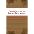 Franciscan Prayer Book for Hospital & Hospice Chaplains - Hardcover