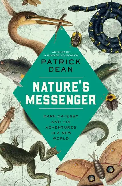 Nature's Messenger: Mark Catesby and His Adventures in a New World - Hardcover