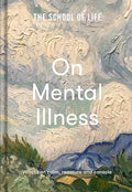 The School of Life: On Mental Illness: What Can Calm, Reassure and Console - Hardcover