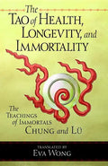 The Tao of Health, Longevity, and Immortality: The Teachings of Immortals Chung and Lü - Paperback