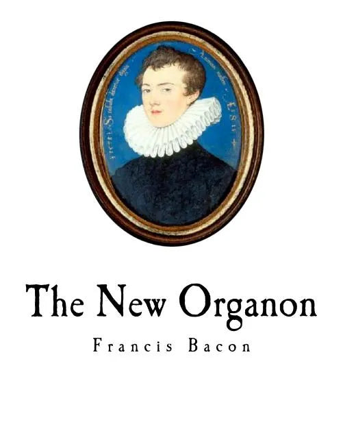 The New Organon: Novum Organum - Paperback