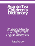 Asante Twi Children's Dictionary: Asante Twi-English and English-Asante Twi - Paperback
