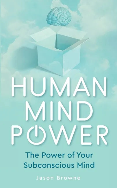 Human Mind Power: The Power of your Subconscious Mind - Paperback