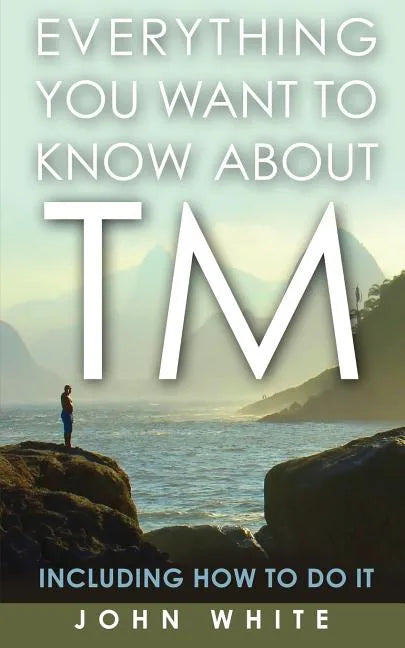 Everything You Want to Know about TM -- Including How to Do It - Paperback