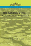 The Golden Bough: A Study in Magic and Religion - Hardcover