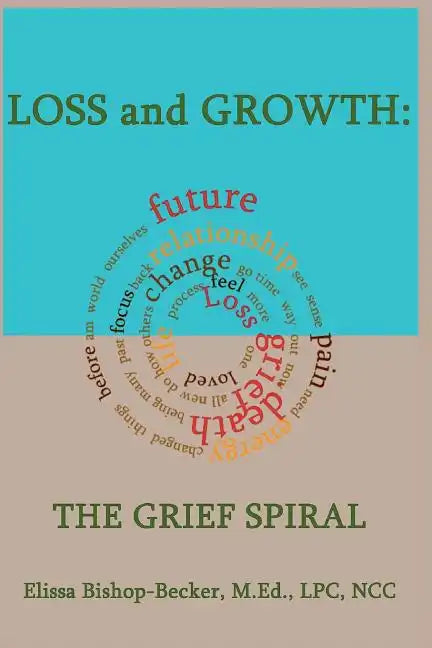 Loss and Growth: The Grief Spiral - Paperback