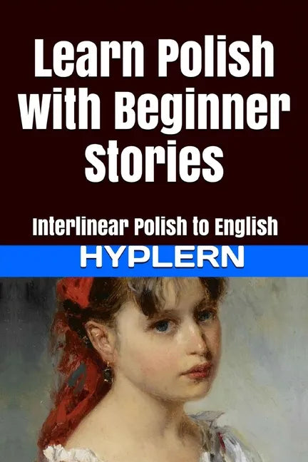 Learn Polish with Beginner Stories: Interlinear Polish to English - Paperback