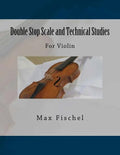 Double Stop Scale and Technical Studies: For Violin - Paperback