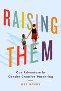 Raising Them: Our Adventure in Gender Creative Parenting - Paperback
