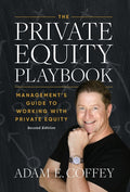The Private Equity Playbook: Management's Guide to Working with Private Equity 2nd Edition - Hardcover