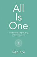 All Is One: The Science & Spirituality of Consciousness - Paperback
