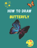 How to Draw Butterfly: A Step-by-Step Drawing and Activity Book for Kids to Learn to Draw - Paperback