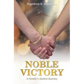 Noble Victory: A Family's Autism Journey - Paperback