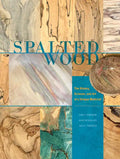 Spalted Wood: The History, Science, and Art of a Unique Material - Hardcover