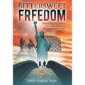 Bittersweet Freedom: What Would You Be Willing To Sacrifice To Live In Freedom? Would It Be Worth The Price? - Hardcover