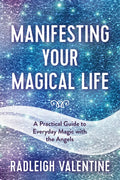 Manifesting Your Magical Life: A Practical Guide to Everyday Magic with the Angels - Paperback