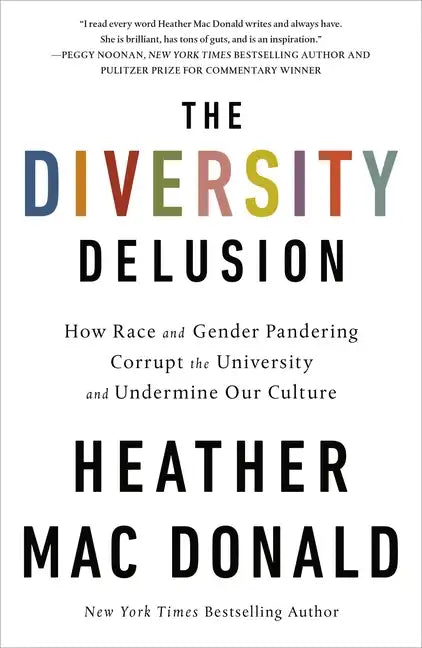 The Diversity Delusion: How Race and Gender Pandering Corrupt the University and Undermine Our Culture - Paperback
