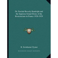 Dr. Paschal Beverly Randolph and the Supreme Grand Dome of the Rosicrucians in France 1928-1929 - Paperback