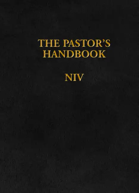 The Pastor's Handbook NIV: Instructions, Forms and Helps for Conducting the Many Ceremonies a Minister Is Called Upon to Direct - Hardcover