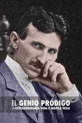 El Genio Pródigo: La Extraordinaria Vida de Nikola Tesla - Paperback