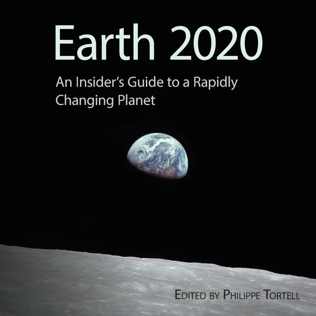 Earth 2020: An Insider's Guide to a Rapidly Changing Planet - Paperback