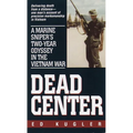 Dead Center: A Marine Sniper's Two-Year Odyssey in the Vietnam War - Paperback