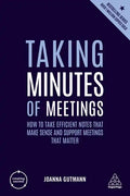 Taking Minutes of Meetings: How to Take Efficient Notes That Make Sense and Support Meetings That Matter - Paperback