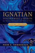 Ignatian Discernment of Spirits for Spiritual Direction and Pastoral Care: Going Deeper - Paperback