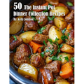 50 The Instant Pot Dinner Collection Recipes - Paperback