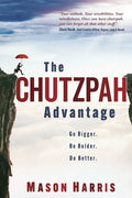 The Chutzpah Advantage: Go Bigger. Be Bolder. Do Better. - Paperback