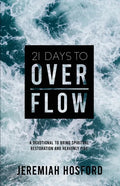 21 Days to Overflow: A Devotional to Bring Spiritual Restoration and Heavenly Fire - Paperback