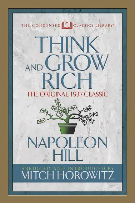 Think and Grow Rich (Condensed Classics): The Original 1937 Classic - Paperback