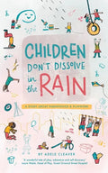 Children don't dissolve in the rain: A story about parenthood and playwork - Paperback