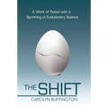 The Shift: A Work of Fiction with a Sprinkling of Evolutionary Science - Hardcover