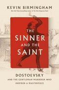 The Sinner and the Saint: Dostoevsky and the Gentleman Murderer Who Inspired a Masterpiece - Hardcover