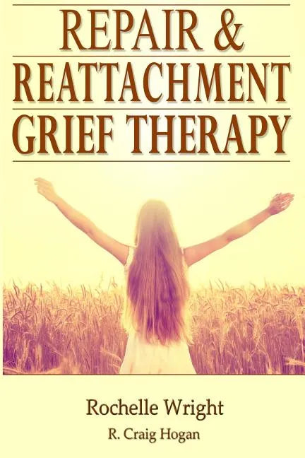 Repair & Reattachment Grief Counseling - Paperback