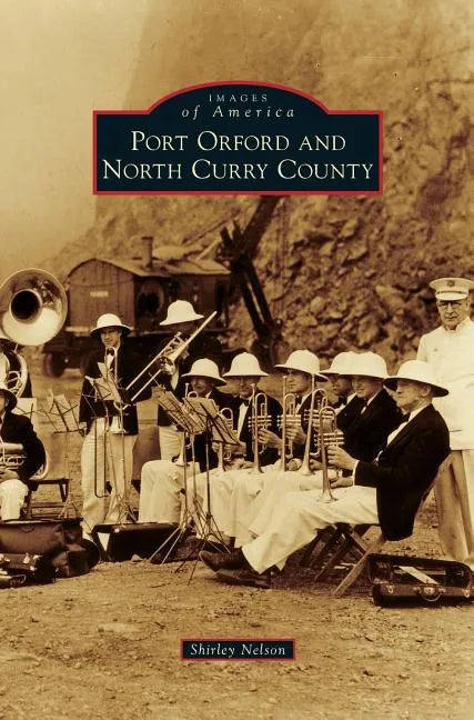 Port Orford and North Curry County - Hardcover