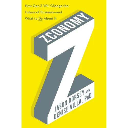 Zconomy: How Gen Z Will Change the Future of Business--And What to Do about It - Hardcover