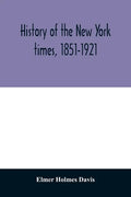 History of the New York times, 1851-1921 - Paperback